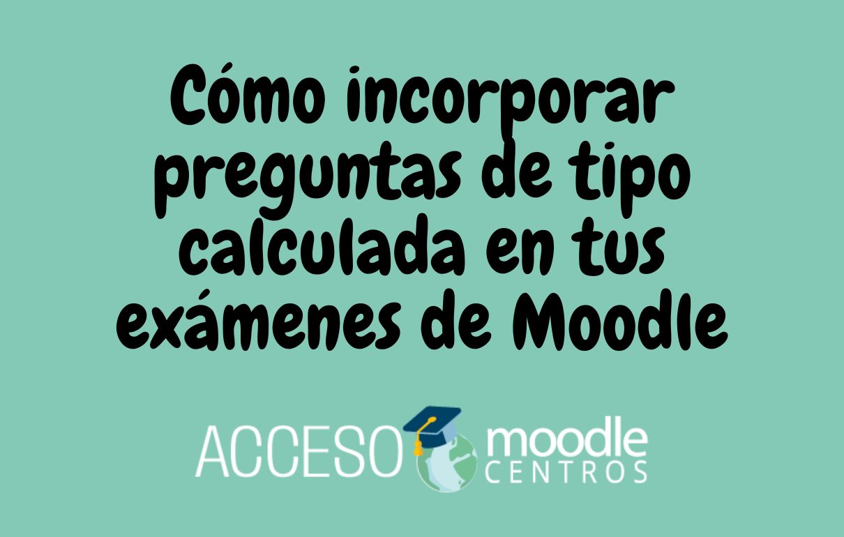 Cómo Incorporar Preguntas De Tipo Calculada En Tus Exámenes De Moodle ...