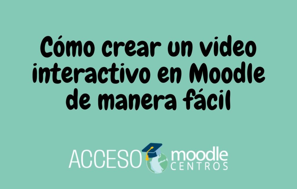 Cómo crear un video interactivo en Moodle de manera fácil